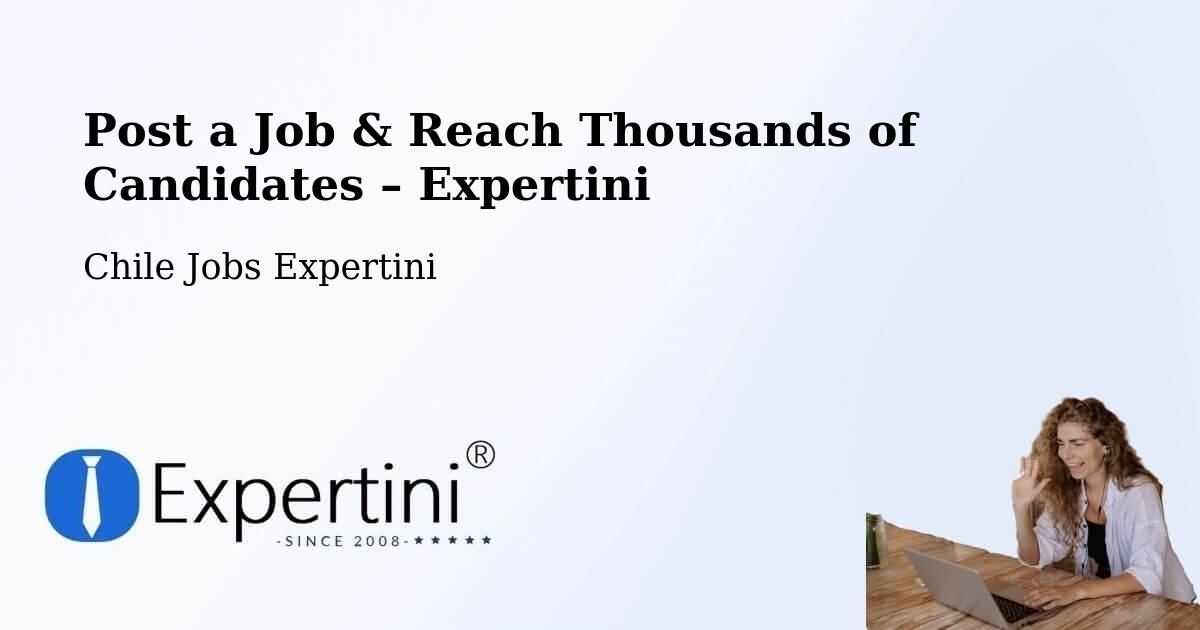 Post a Job in Traiguén – Hire the Right Talent - Traiguén, Chile Jobs Expertini